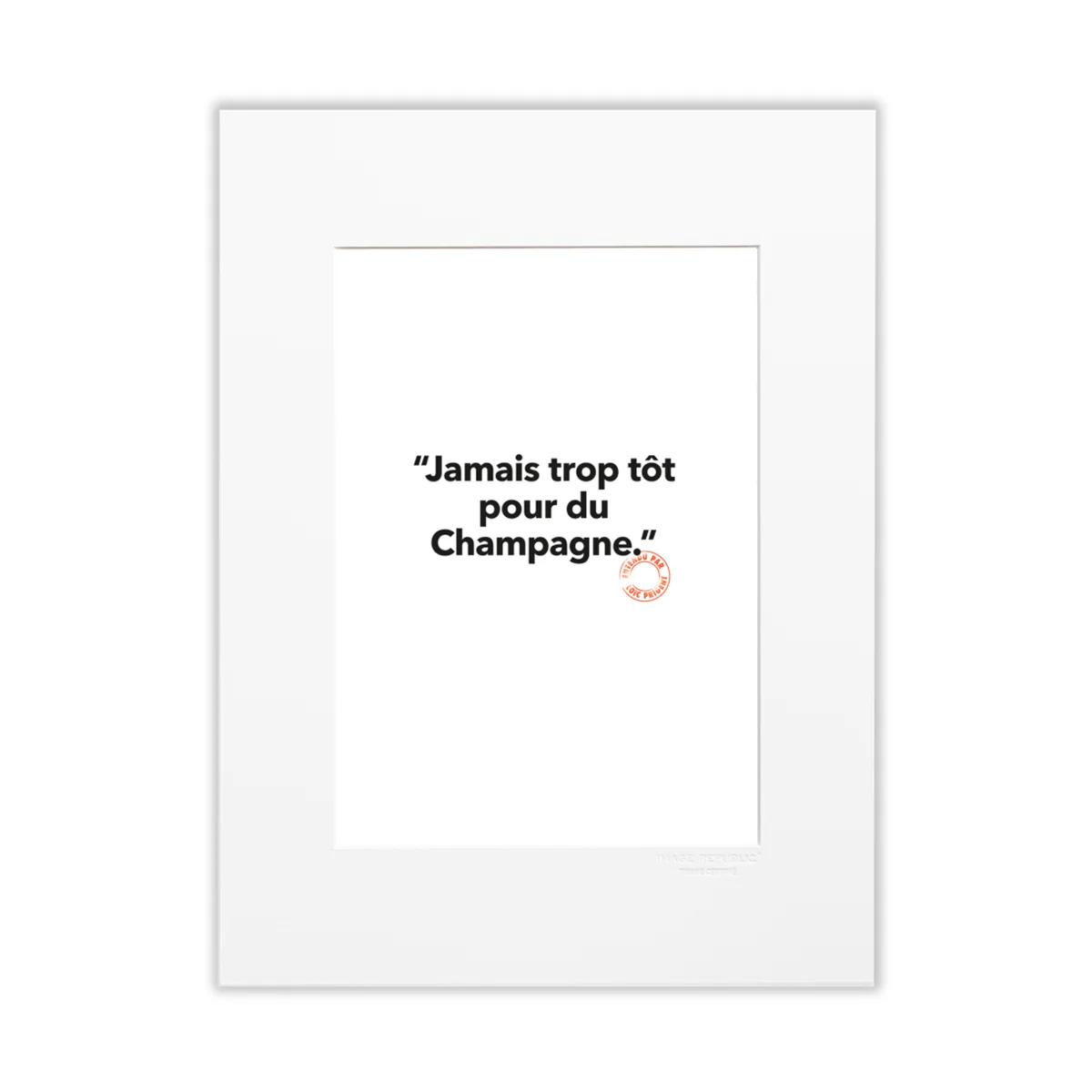 Affiche Loic Prigent 89 Jamais trop tôt pour du champagne - 30 x 40 cm